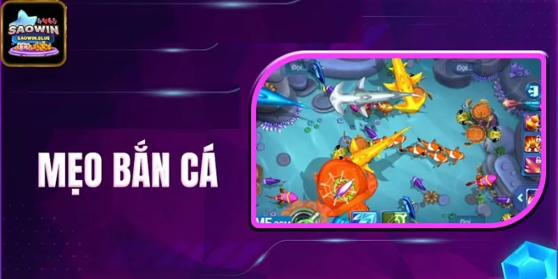 Mẹo bắn cá hay trên Saowin